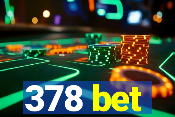 378 bet